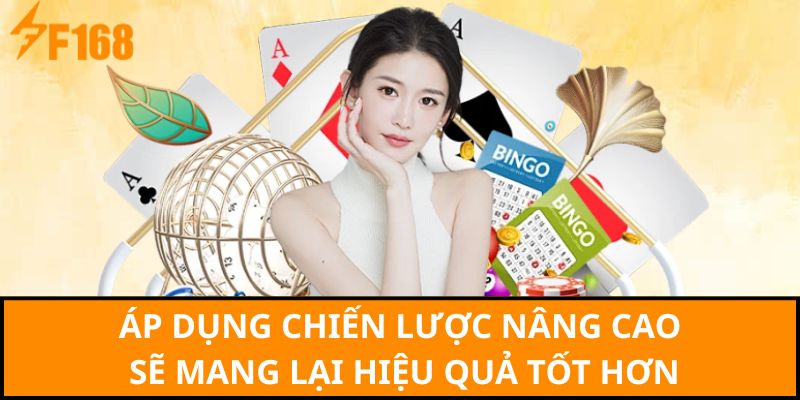 Áp dụng chiến lược nâng cao sẽ mang lại hiệu quả tốt hơn 
