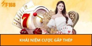 Khái niệm cược gấp thép 